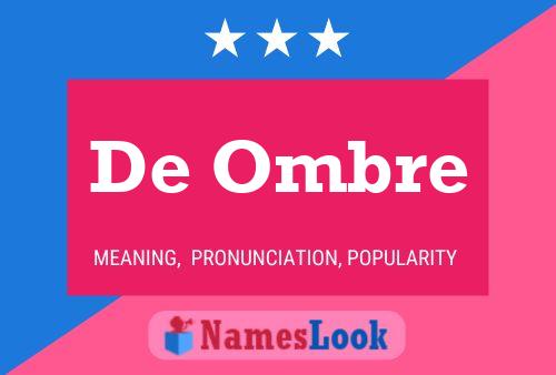 De Ombre Namensposter