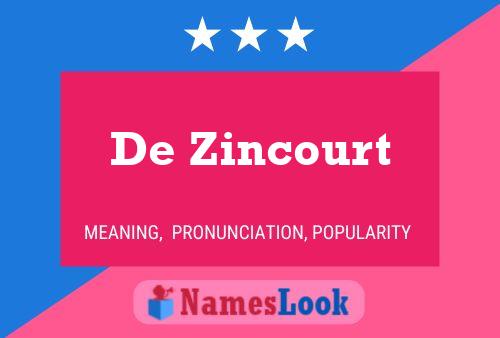 De Zincourt Namensposter