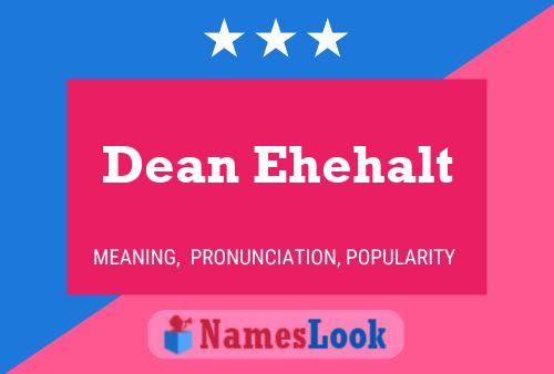 Dean Ehehalt Namensposter