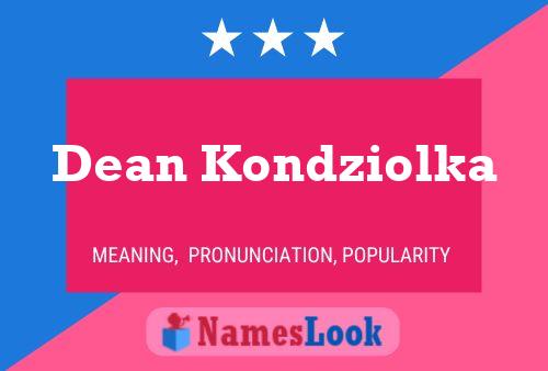 Dean Kondziolka Namensposter