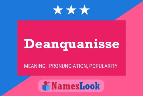 Deanquanisse Namensposter