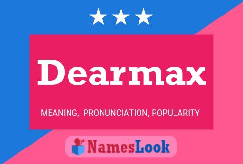 Dearmax Namensposter