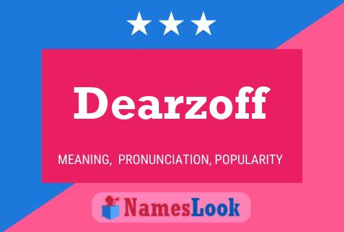 Dearzoff Namensposter