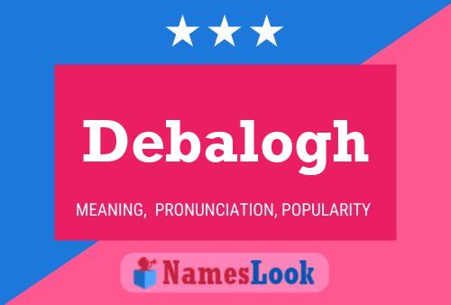 Debalogh Namensposter