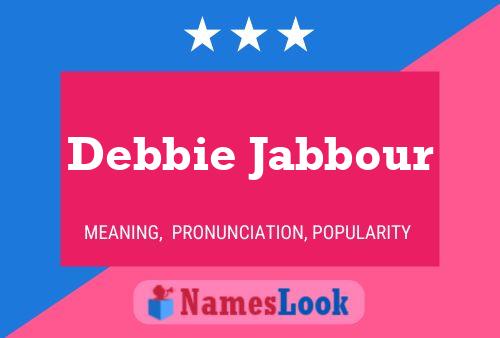 Debbie Jabbour Namensposter