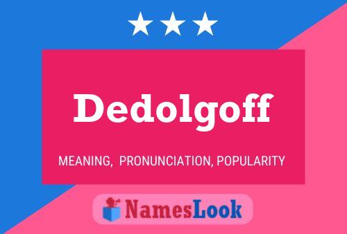 Dedolgoff Namensposter