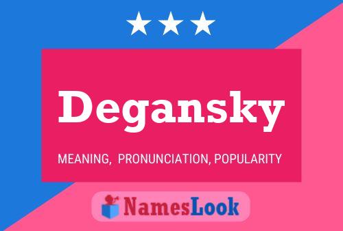 Degansky Namensposter