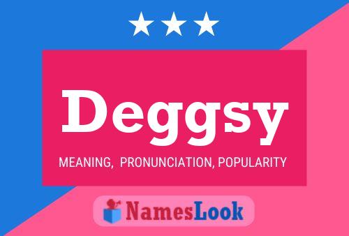 Deggsy Namensposter