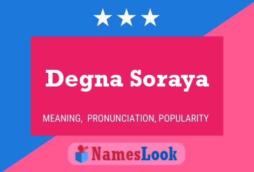 Degna Soraya Namensposter