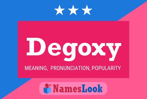 Degoxy Namensposter