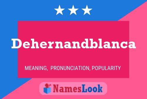 Dehernandblanca Namensposter