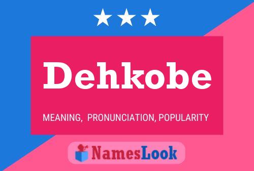 Dehkobe Namensposter