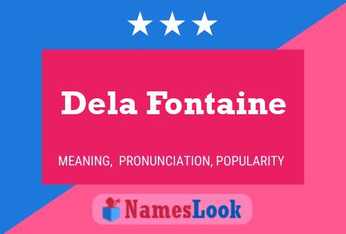 Dela Fontaine Namensposter