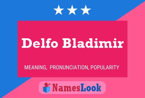 Delfo Bladimir Namensposter