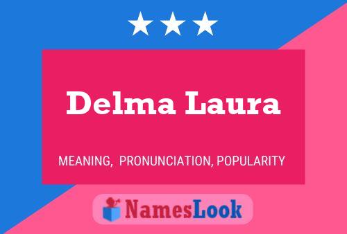 Delma Laura Namensposter