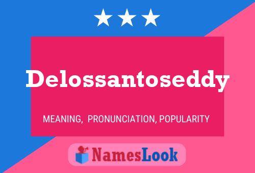 Delossantoseddy Namensposter