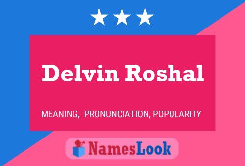 Delvin Roshal Namensposter