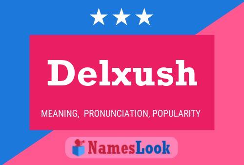 Delxush Namensposter