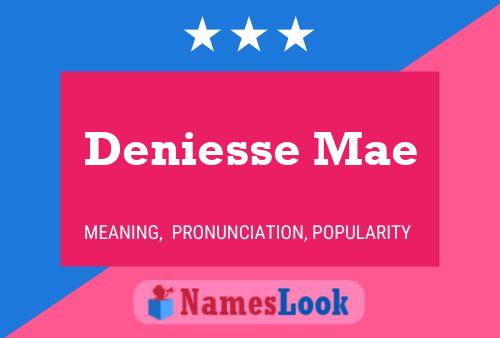 Deniesse Mae Namensposter