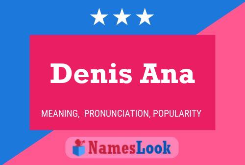 Denis Ana Namensposter