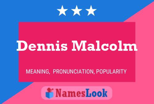 Dennis Malcolm Namensposter