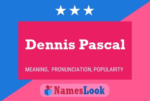 Dennis Pascal Namensposter