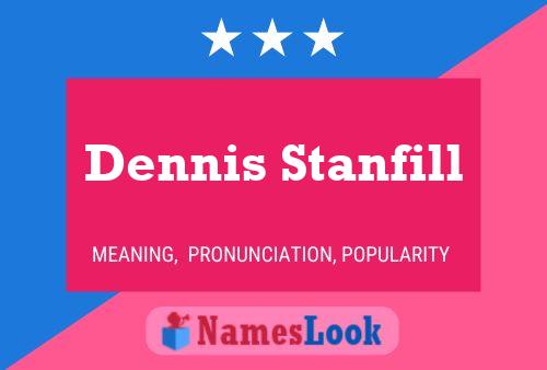 Dennis Stanfill Namensposter