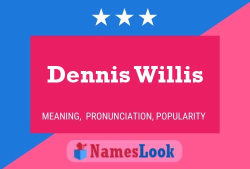 Dennis Willis Namensposter