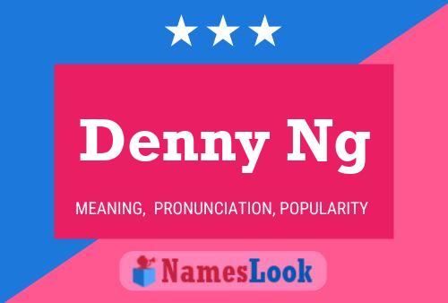 Denny Ng Namensposter