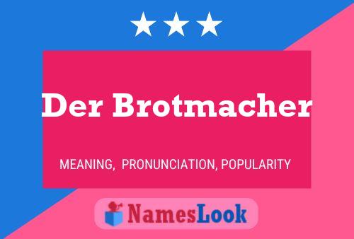 Der Brotmacher Namensposter