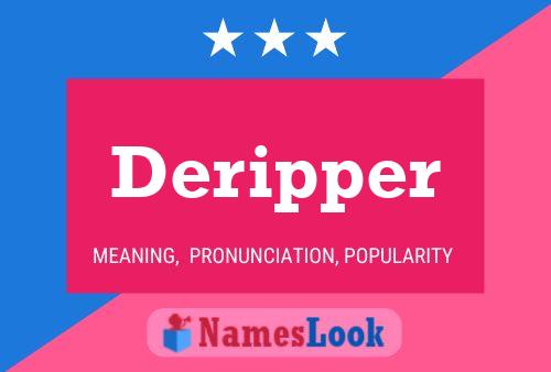 Deripper Namensposter