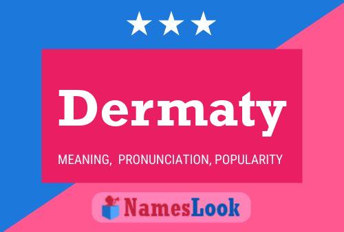 Dermaty Namensposter