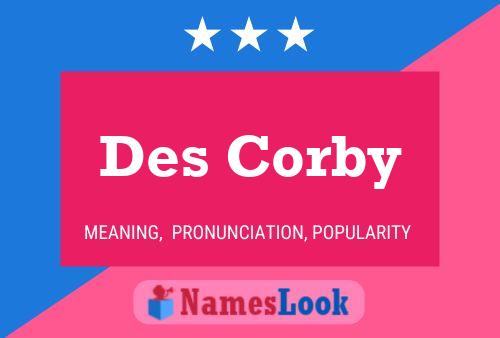 Des Corby Namensposter