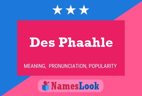 Des Phaahle Namensposter