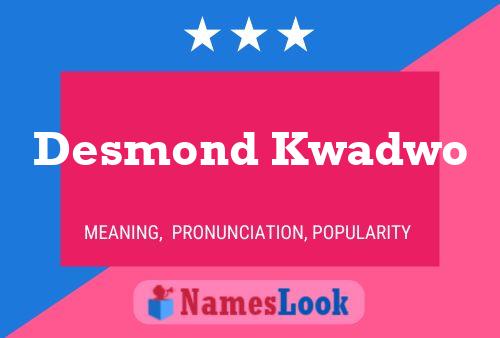 Desmond Kwadwo Namensposter