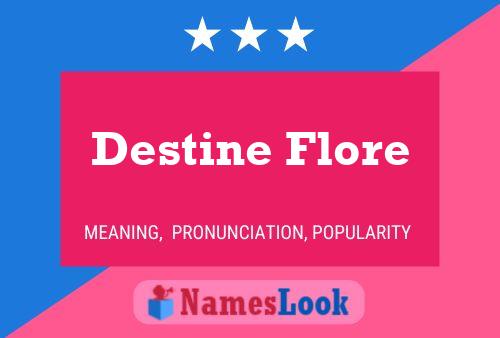 Destine Flore Namensposter