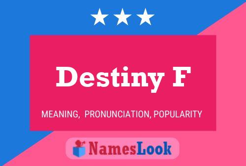 Destiny F Namensposter