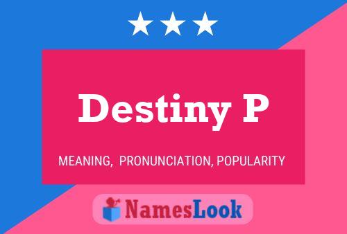 Destiny P Namensposter