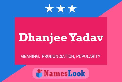 Dhanjee Yadav Namensposter