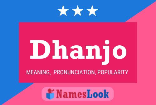 Dhanjo Namensposter