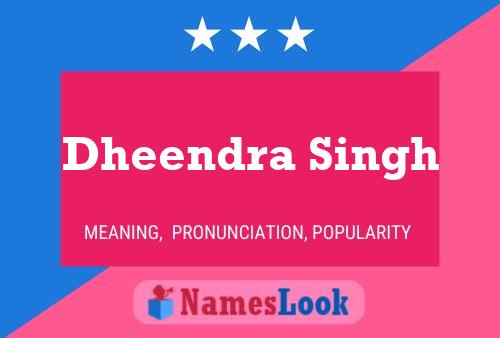 Dheendra Singh Namensposter