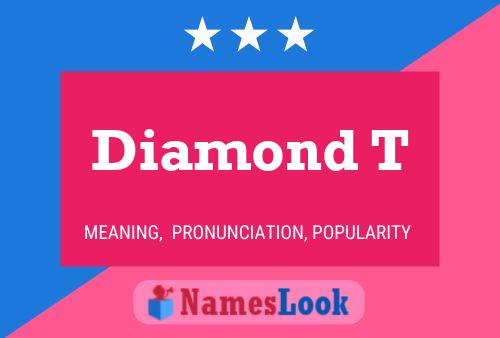 Diamond T Namensposter