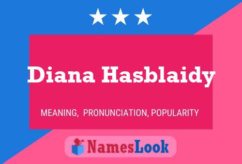 Diana Hasblaidy Namensposter