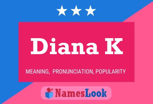 Diana K Namensposter