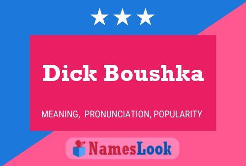 Dick Boushka Namensposter