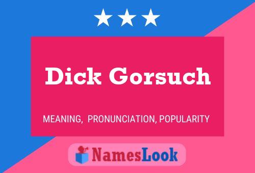 Dick Gorsuch Namensposter