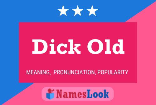 Dick Old Namensposter