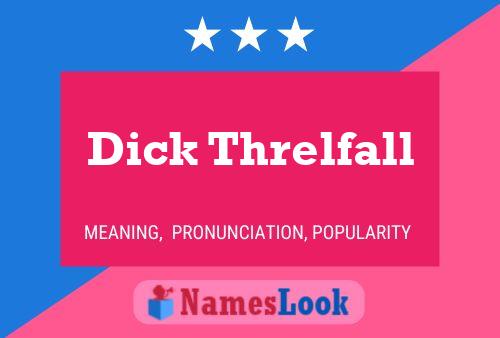 Dick Threlfall Namensposter