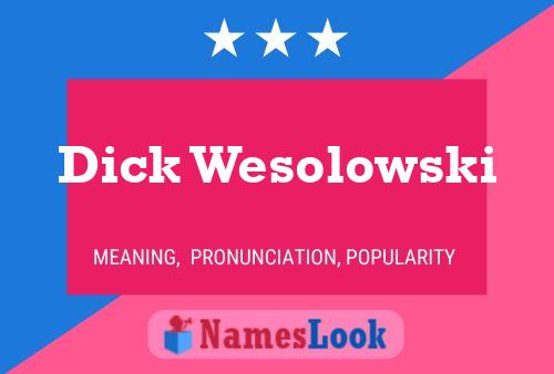 Dick Wesolowski Namensposter