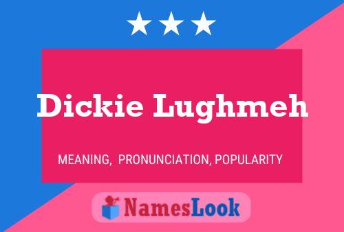 Dickie Lughmeh Namensposter